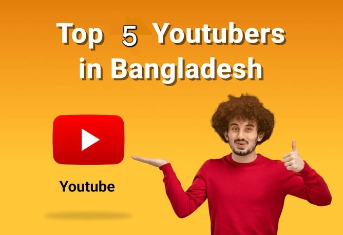 Top 5 YouTubers in Bangladesh